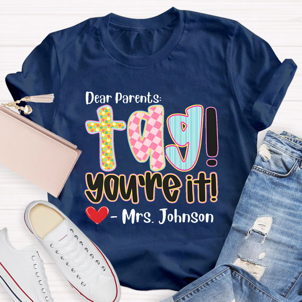 Personalized Name Dear Parents Tag You're It Teacher T-Shirt