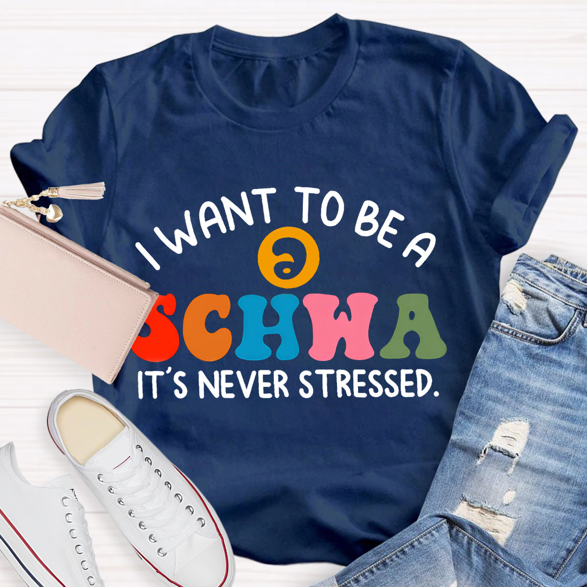 I Want To Be A Schwa It's Never Stressed Teacher T-Shirt