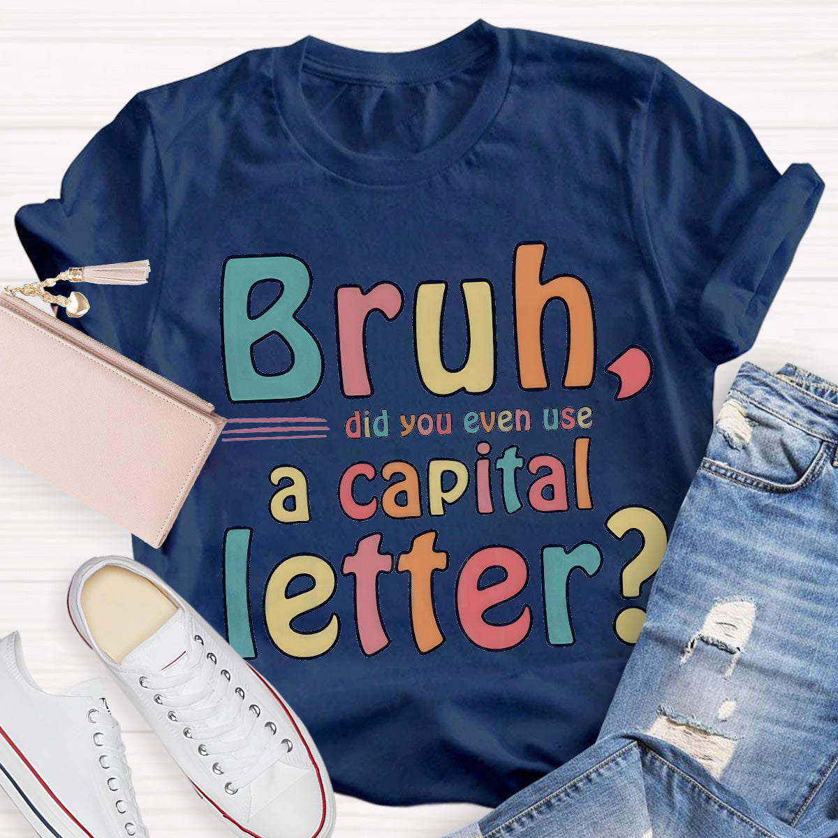 Bruh Did You Even Use A Capital Letter Teacher T-Shirt