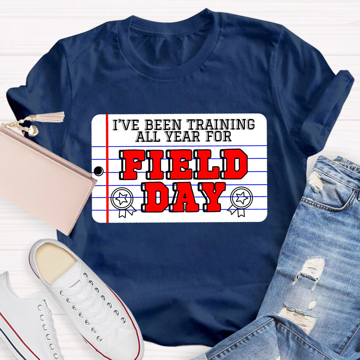 I've Been Training All Year For Field Day Teacher T-Shirt