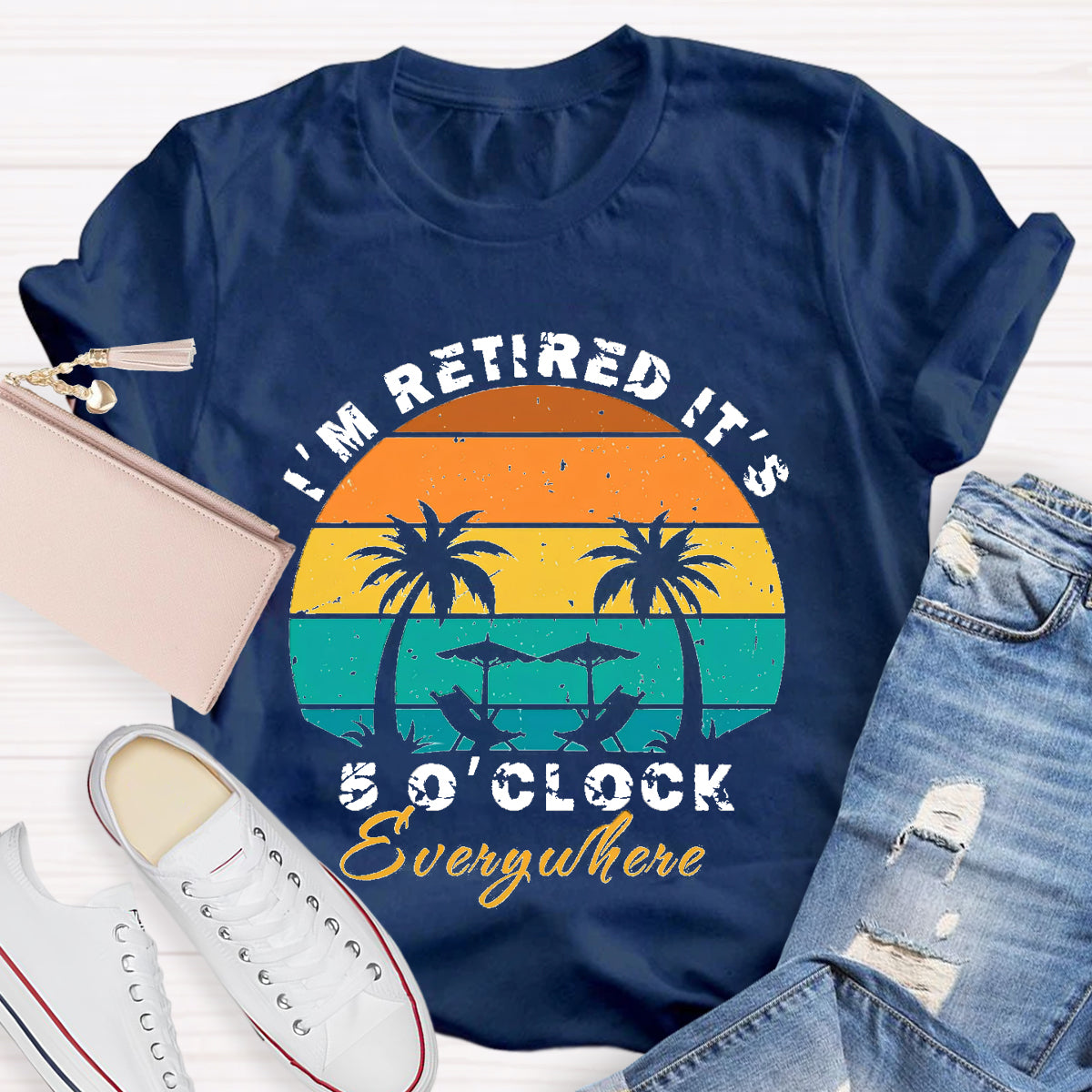 I'm Retired It's 5 O'clock Everywhere Teacher T-Shirt