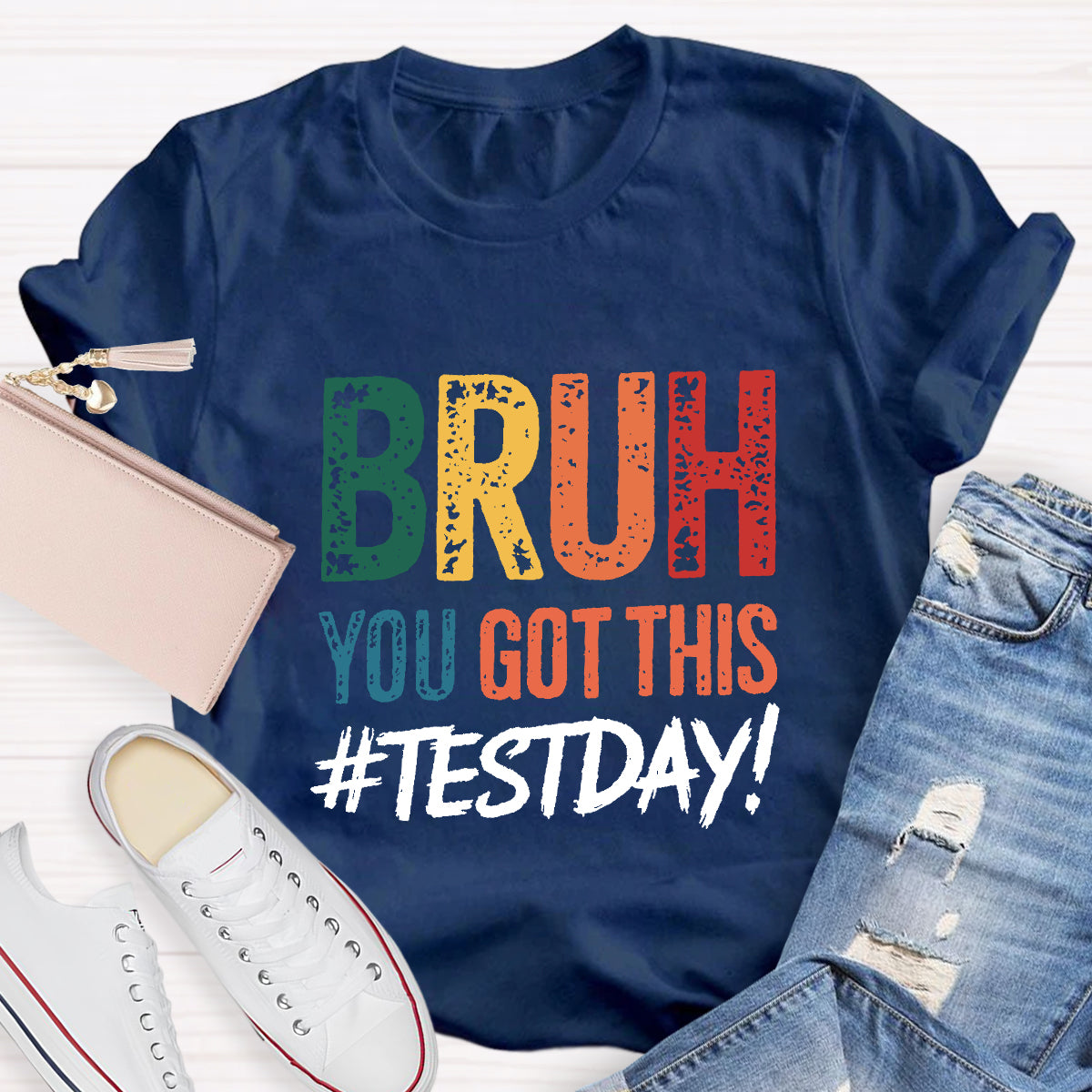 Bruh You Got This Test Day Teacher T-Shirt