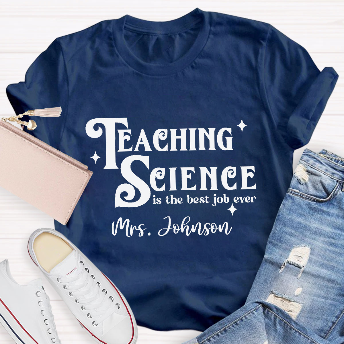 Personalized Name Teaching Science Is The Job Ever Teacher T-Shirt