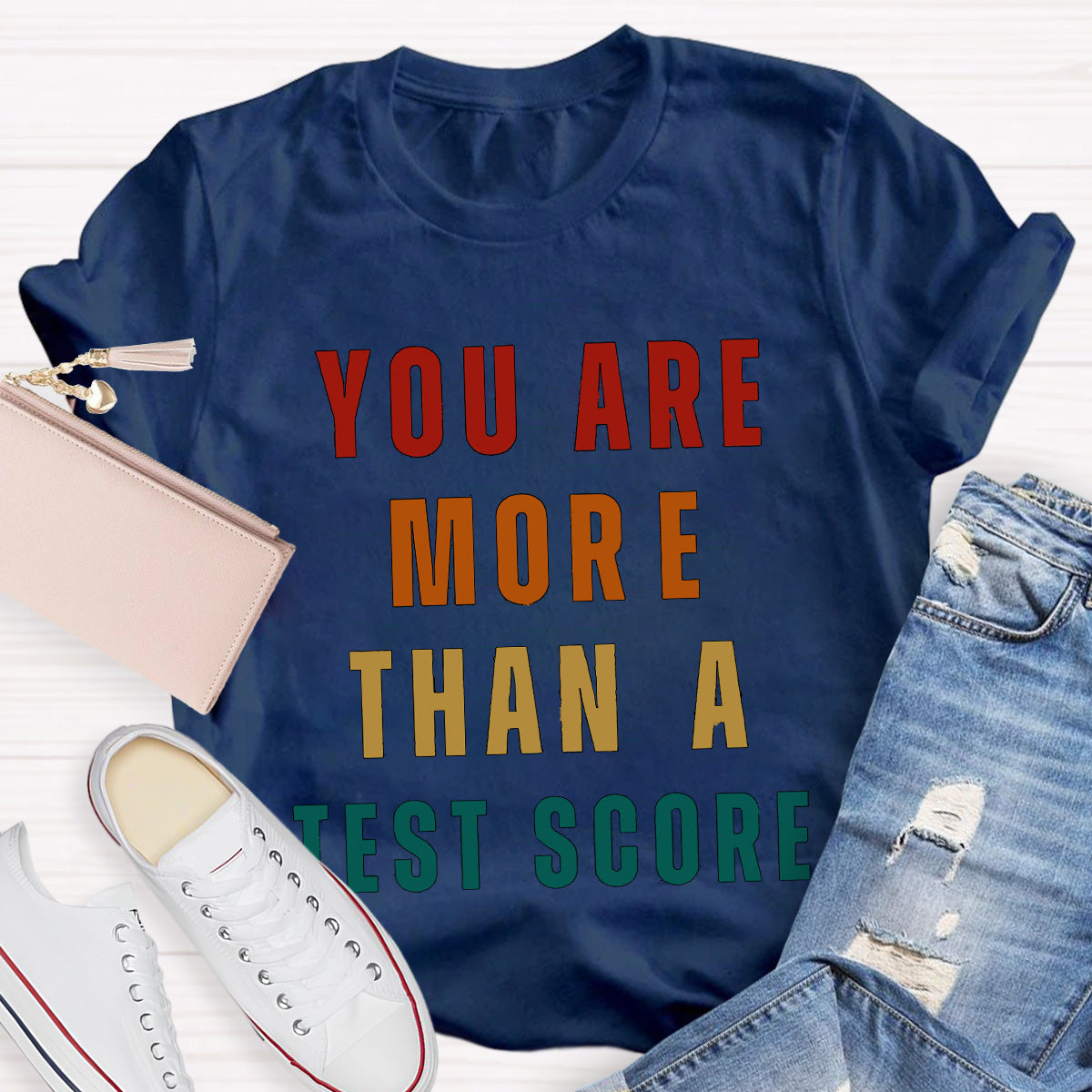 You Are  More Than  A  Test Score Teacher T-Shirt