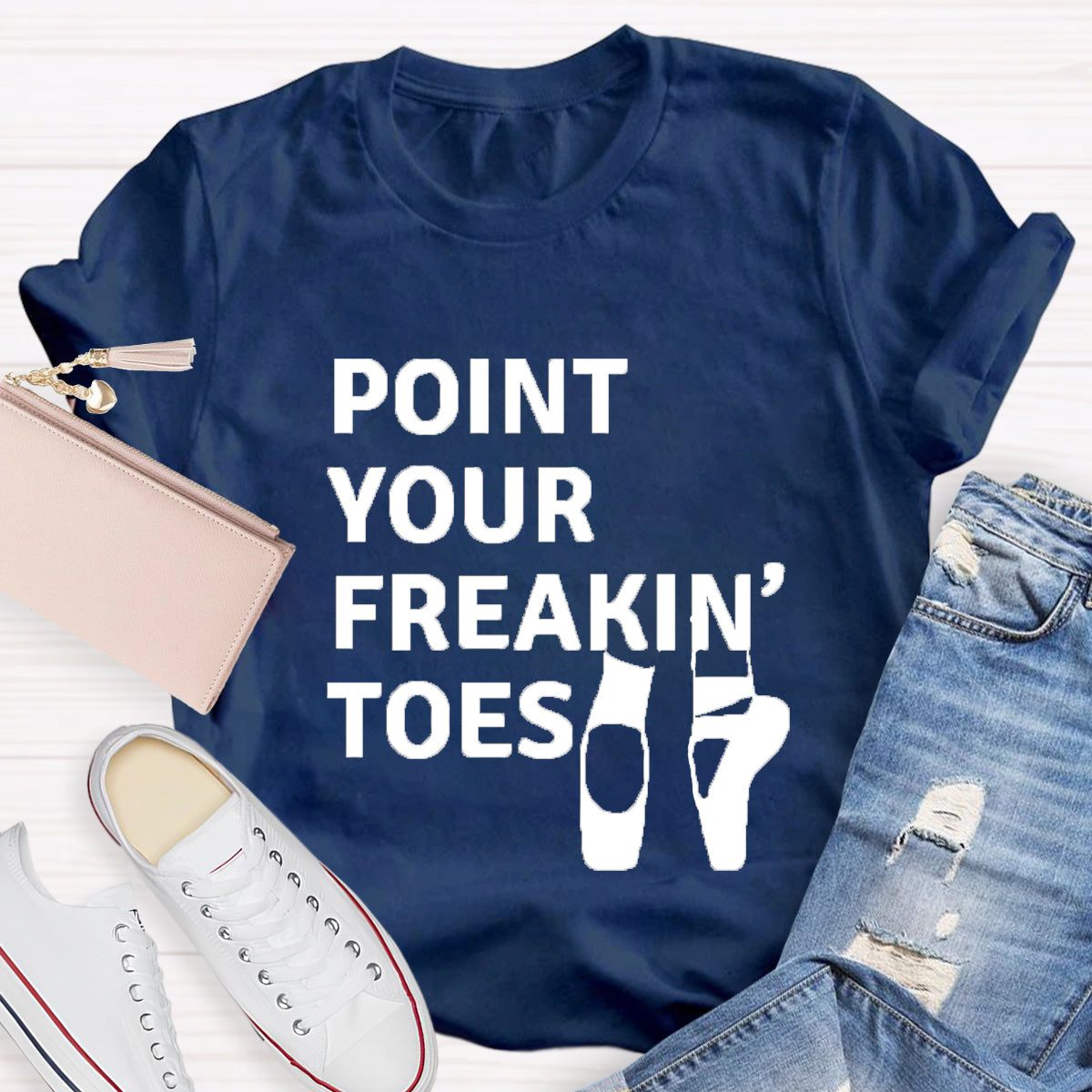 Point Your Freakin Toes Teacher T-Shirt