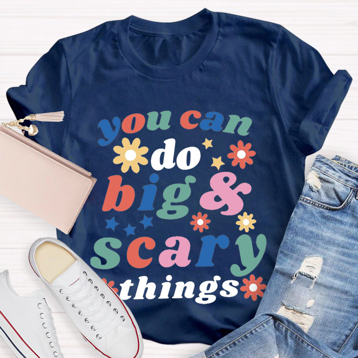 You Can Do Big And Scary Things Special Education Teacher T-Shirt