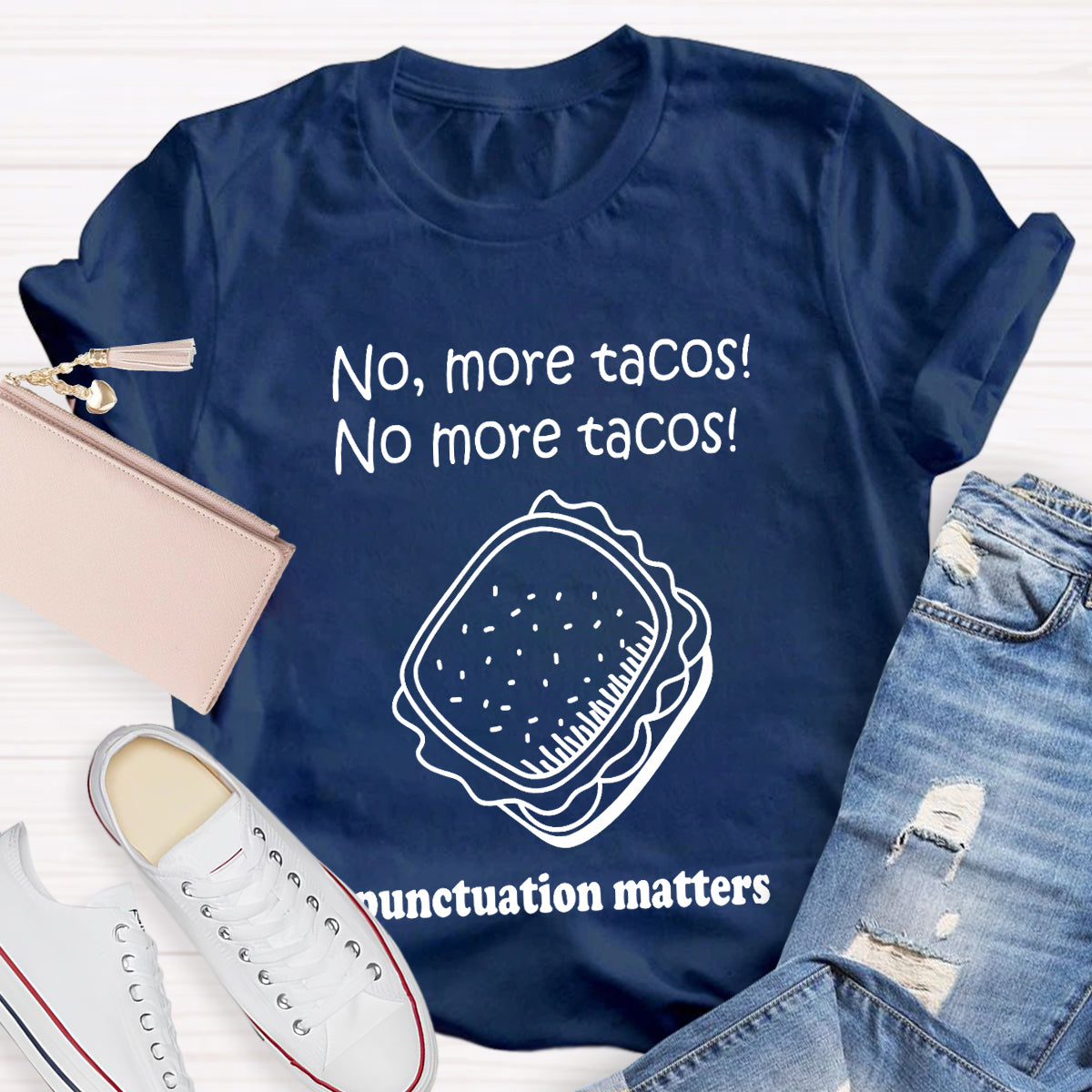 No,More Tacos No More Tacos Punctuation Matters T-Shirt