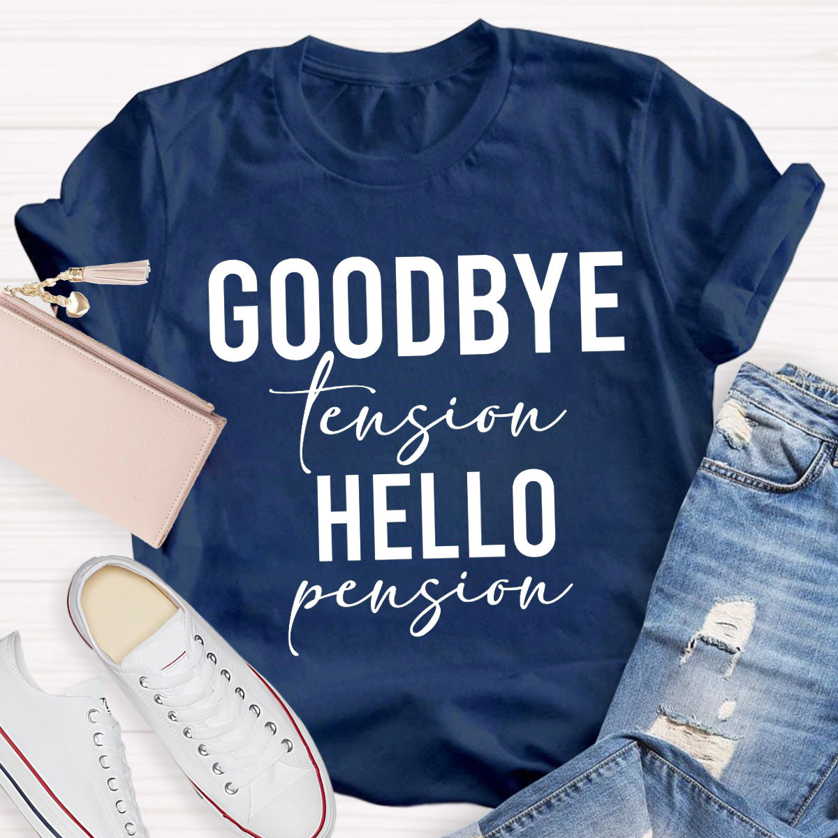 Goodbye tension Hello Pension Teacher T-Shirt