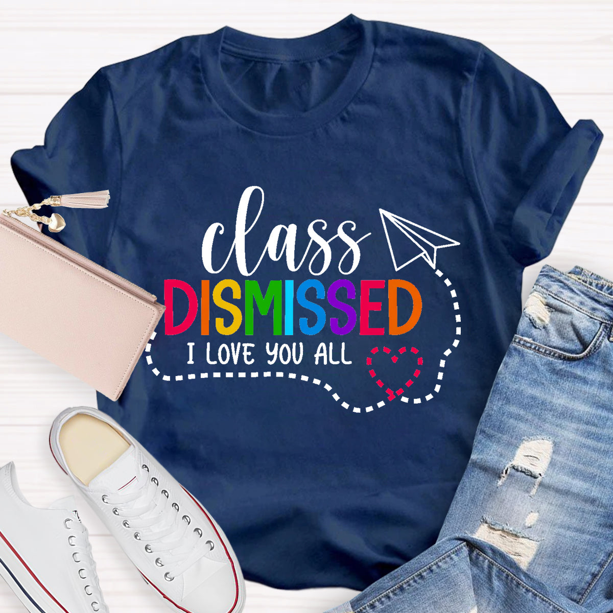 Class Dismissed I Love You All Teacher T-Shirt