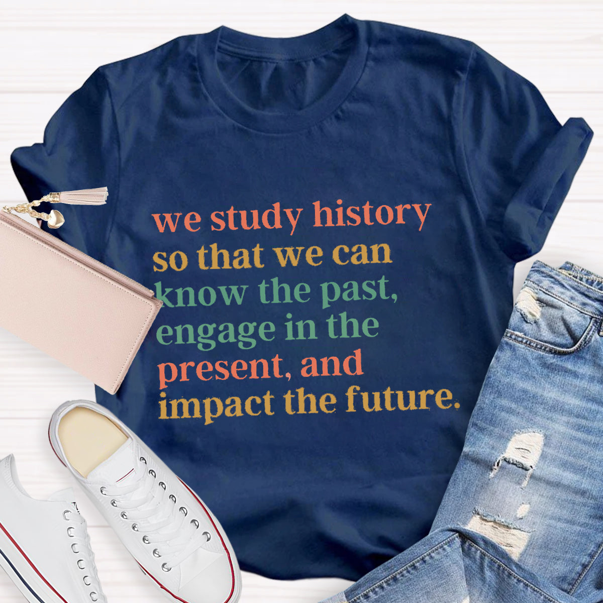The Reason Why We Study History Teacher T-Shirt
