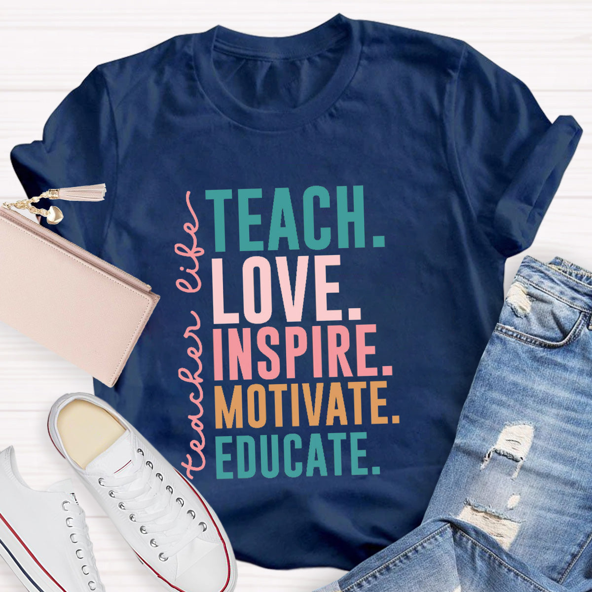 Teacher life Teach Love Inspire Motivate Educate Teacher T-Shirt