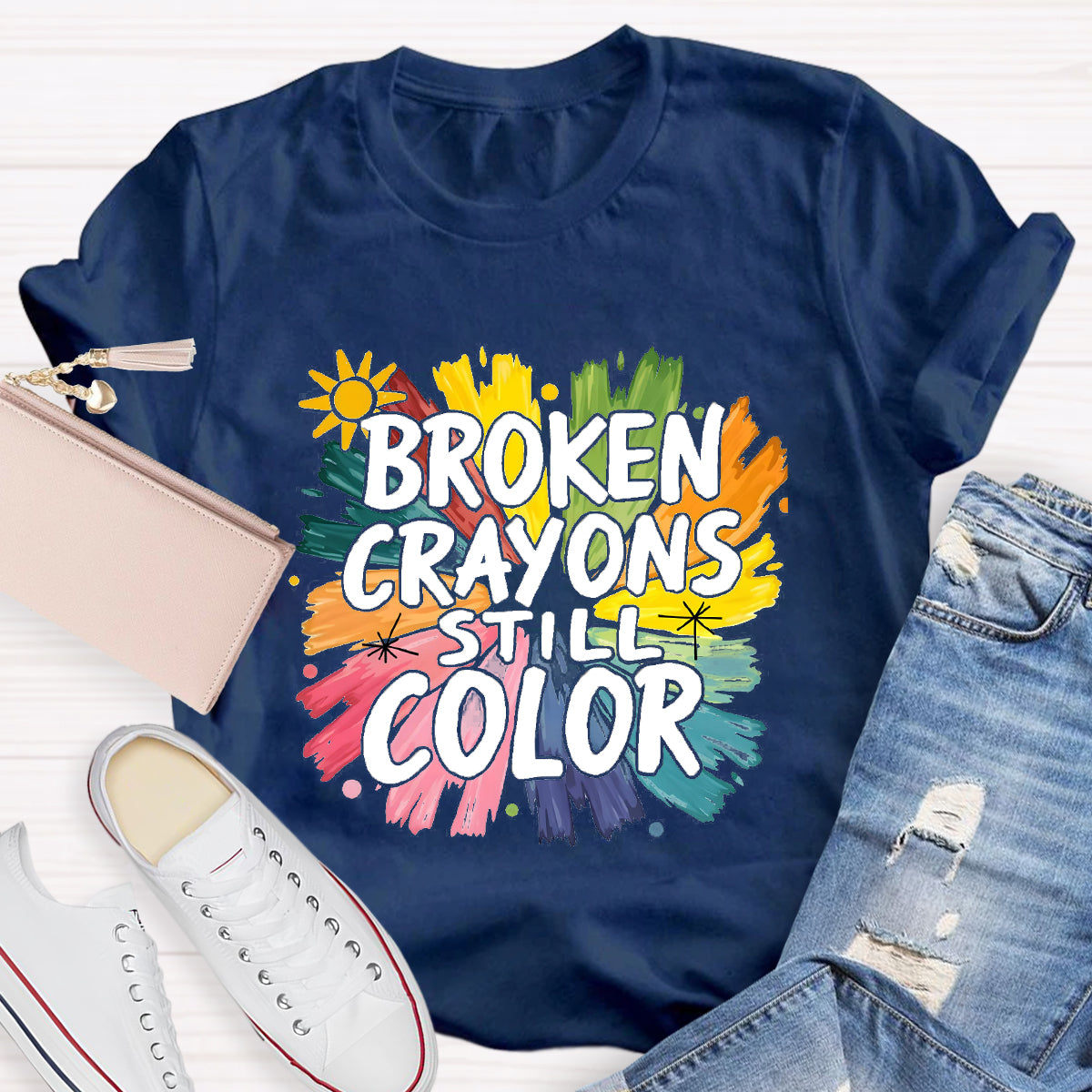 Broken Crayons Still Color Colorful Teacher T-Shirt