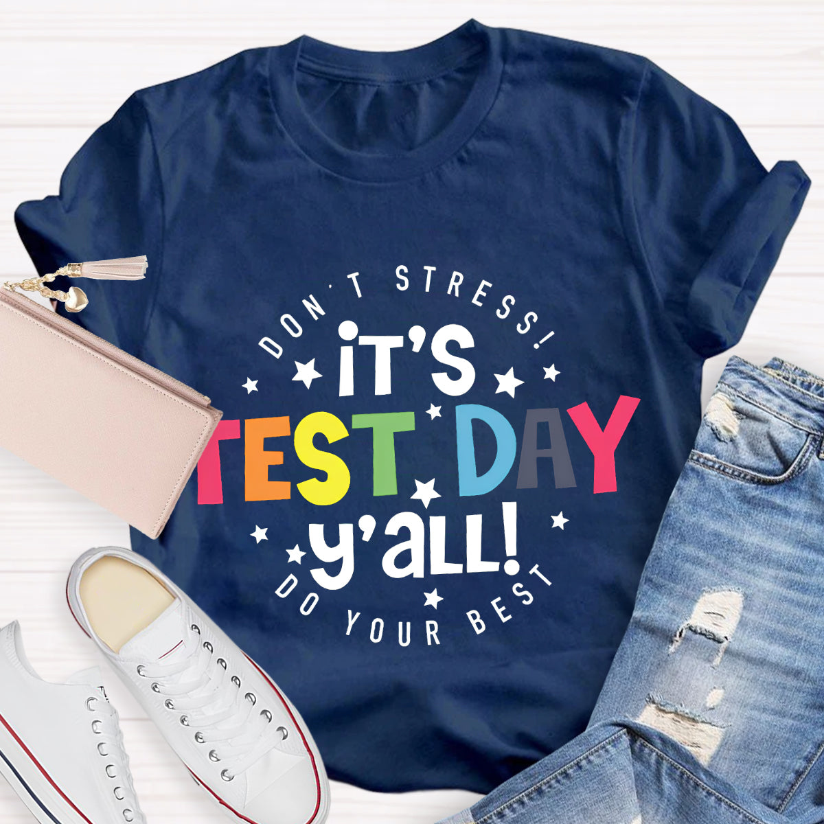 Don'T Stress It's Test Day Teacher T-Shirt