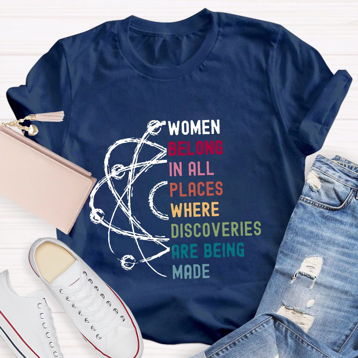 Women Belong In All Places Where Discoveries Are Being Made T-Shirt