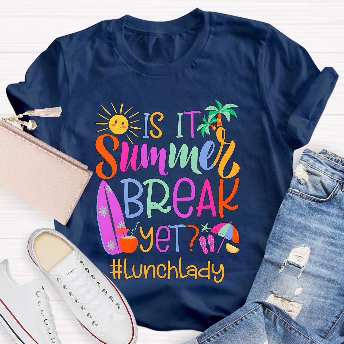 Personalized Position Is It Summer Break Yet  Teacher T-Shirt