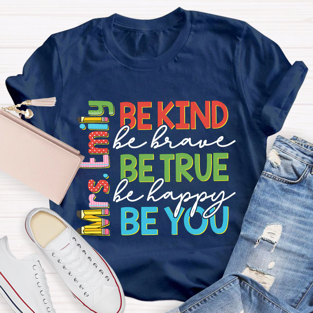 Personalized Name Be Kind Be True Be You Teacher T-Shirt
