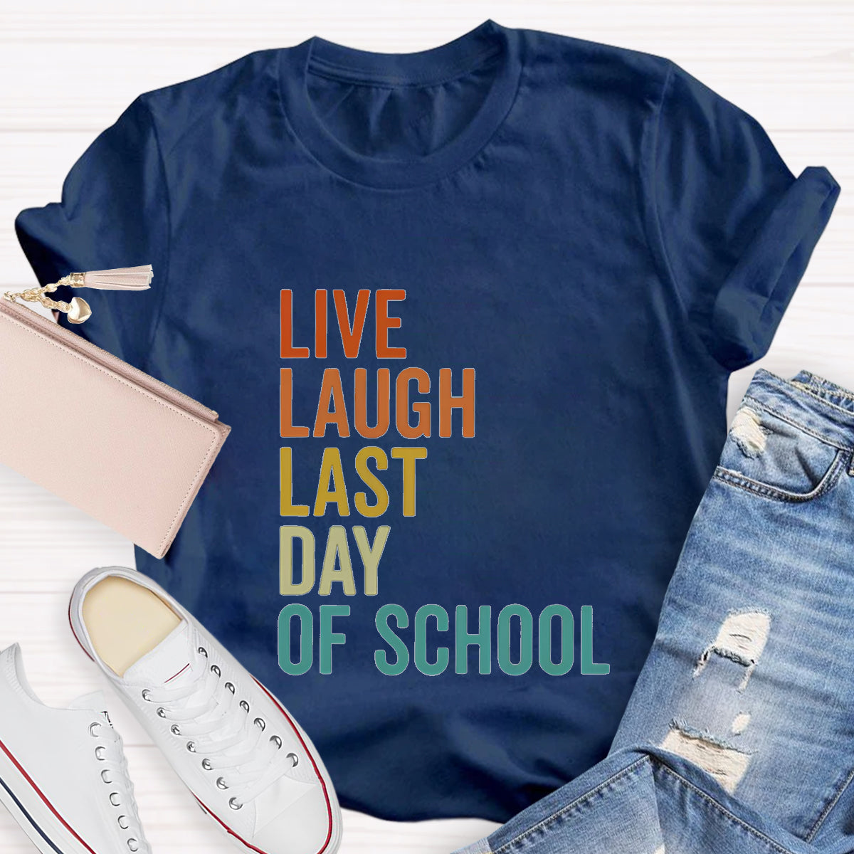 Live Laugh Last Day Of School Teacher T-Shirt