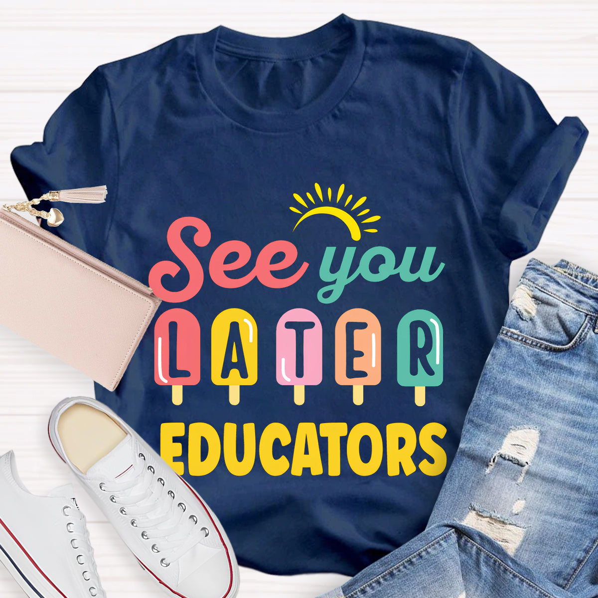 See You Later Educators Teacher T-Shirt