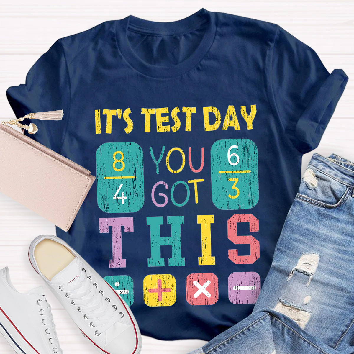 It's Test Day You Got This Teacher T-Shirt