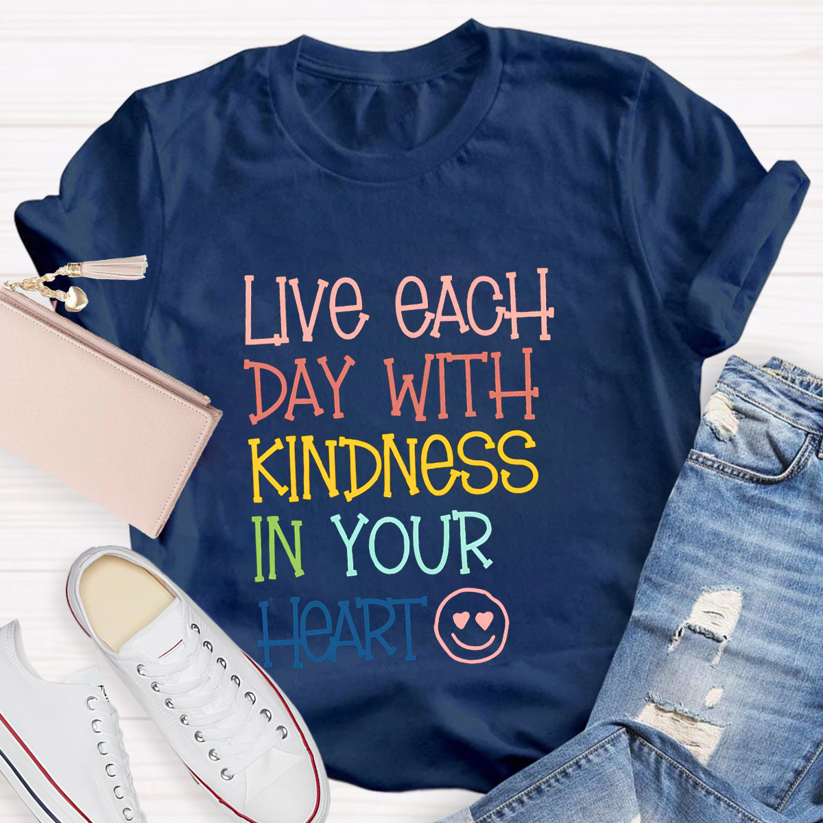 Live Each Day With Kindness In Your Heart Teacher T-Shirt