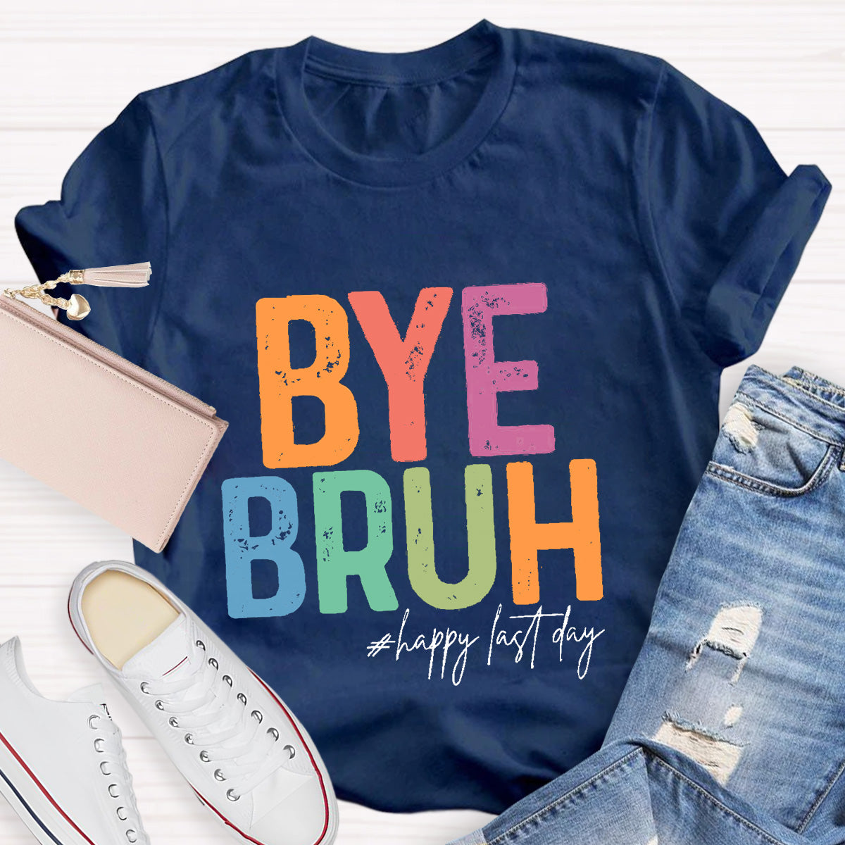 Bye Bruh Happy Last Day Teacher T-Shirt