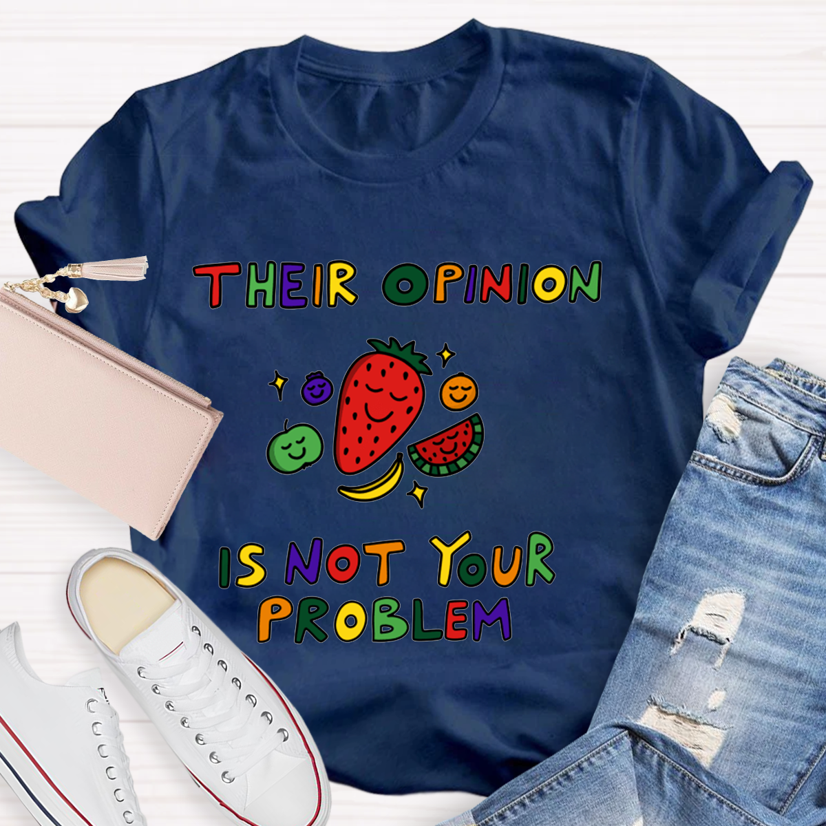 Their Opinion Is Not Your Problem T-Shirt