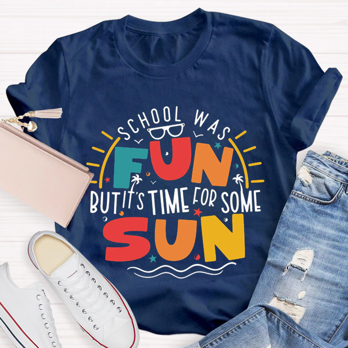 School Was Fun But It‘s Time For Some Sun Teacher T-Shirt