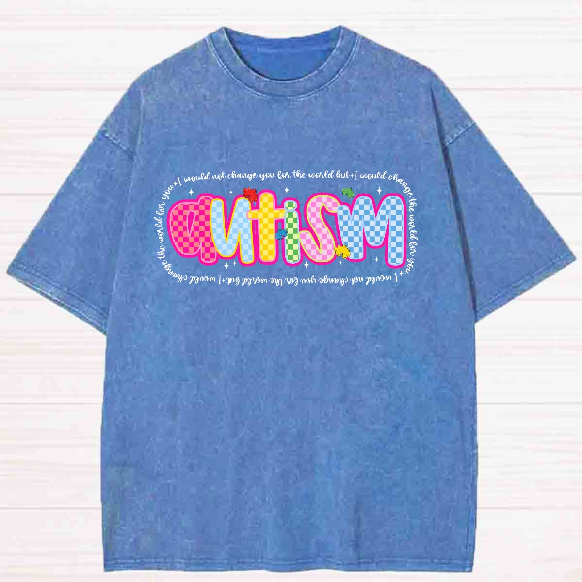 I Would Change World For You Autism Washed T-shirt