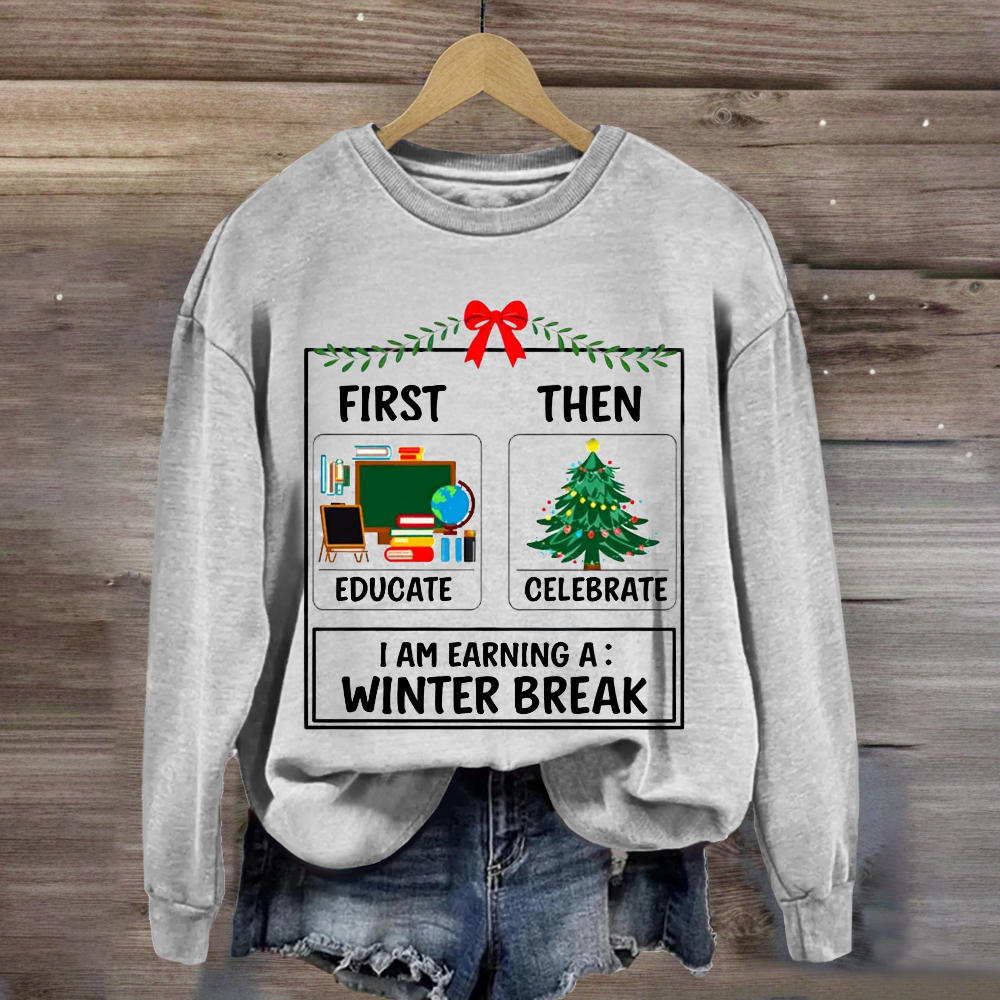 First Educate Then Celebrate Christmas Teacher Sweatshirt