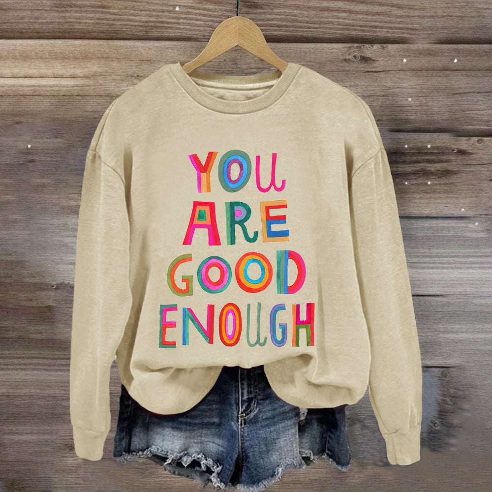You Are Good Enough Sweatshirt