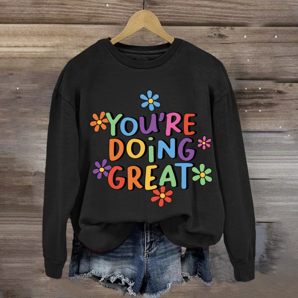 You Are Doing Great Sweatshirt