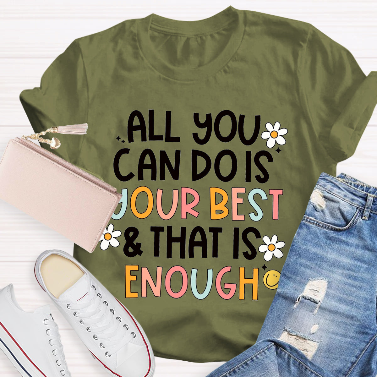 All You Can Do Is Your Best That Is Enough  T-Shirt