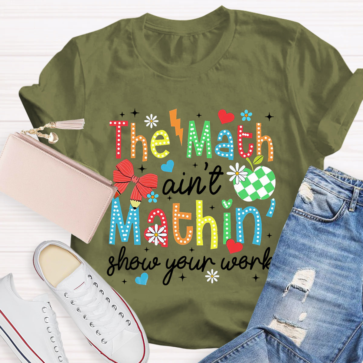 The Math Ain't Mathin Show Your Work Math Teacher T-Shirt