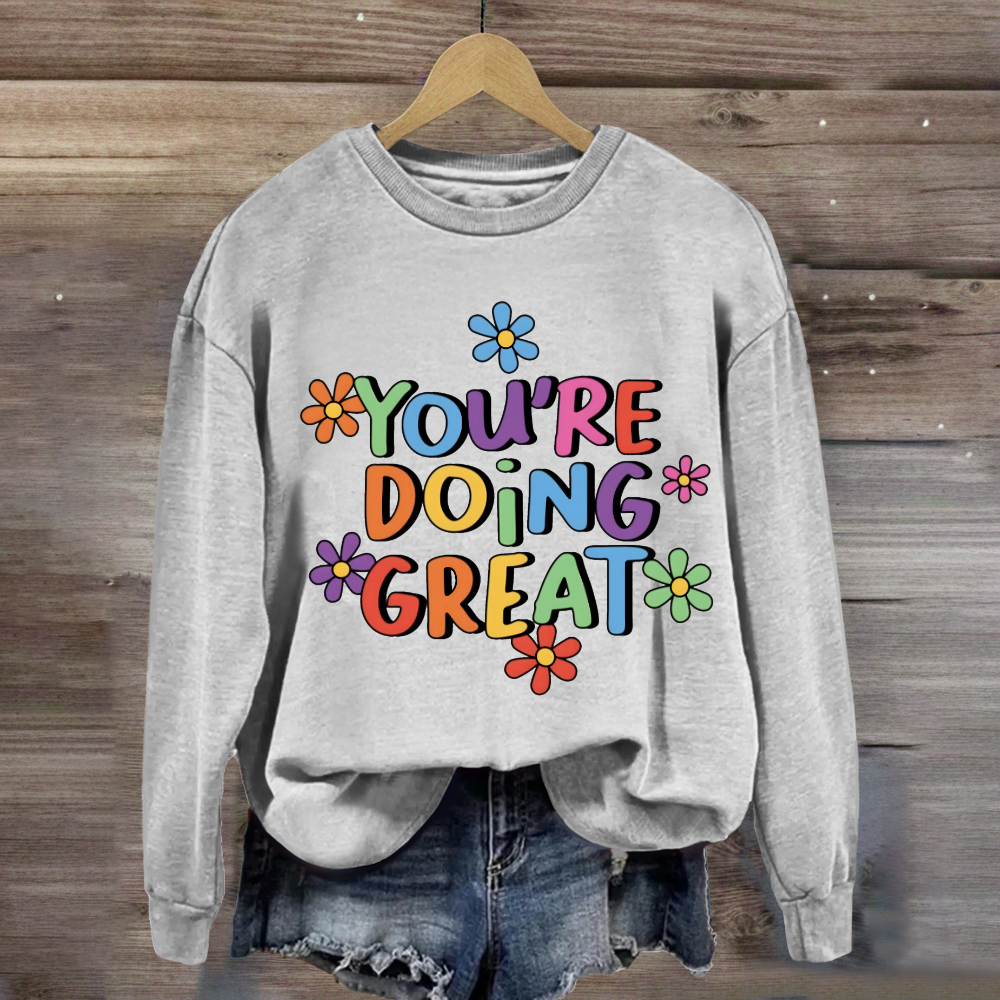 You Are Doing Great Sweatshirt