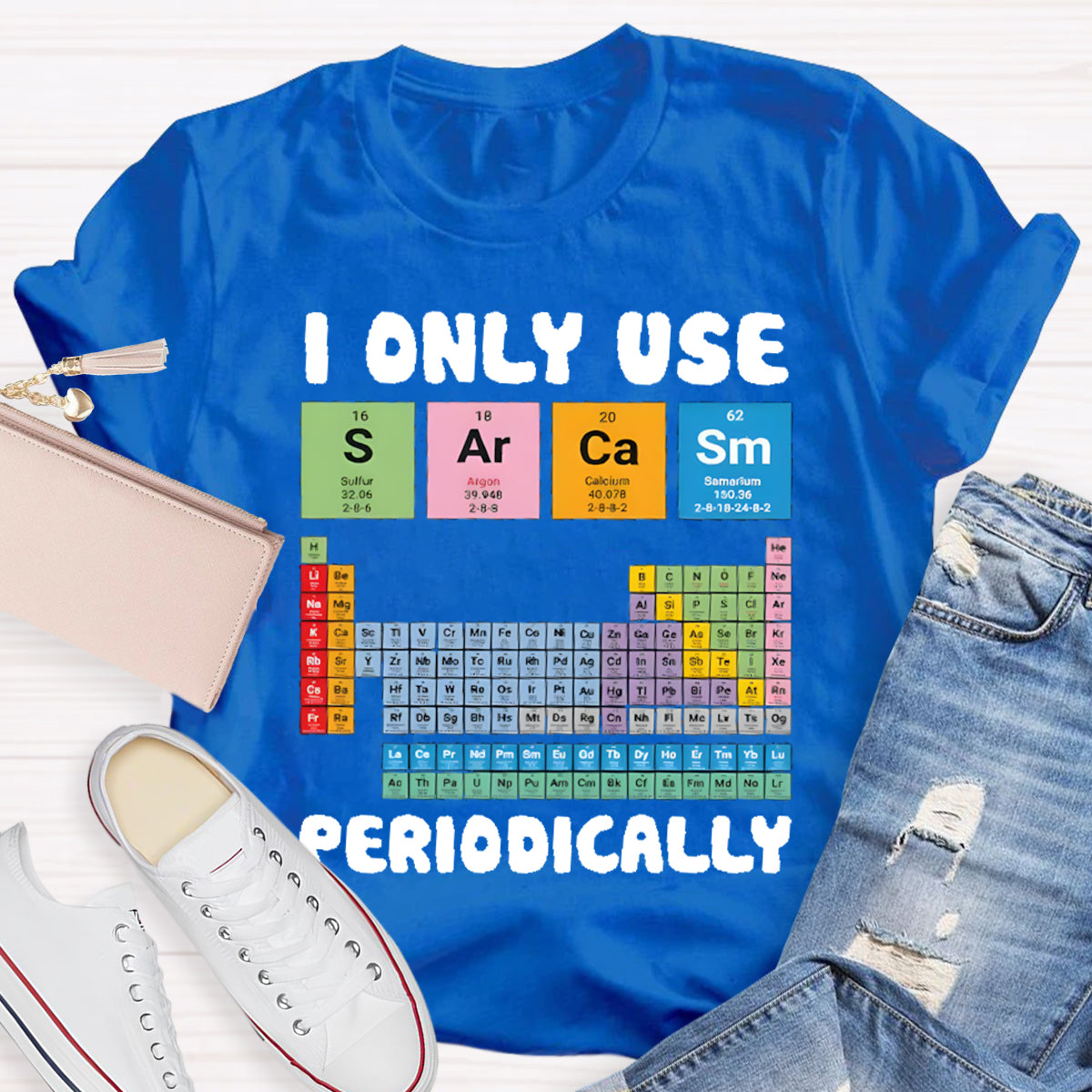 I Only Use Sarcasm Periodically Teacher T-Shirt