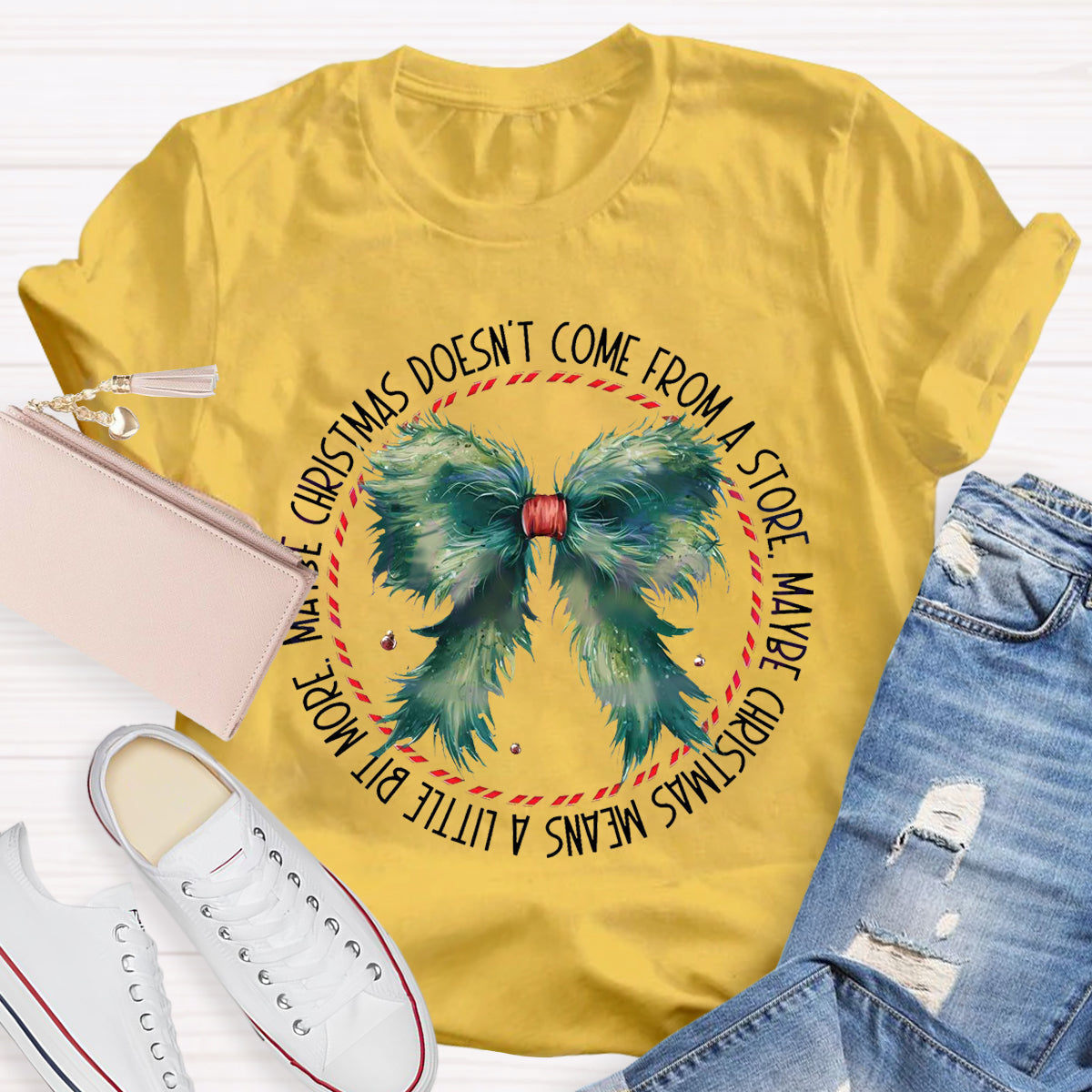 Maybe Christmas Doesn't Come From A Store , Maybe Christmas Means A Little Bit More T-Shirt
