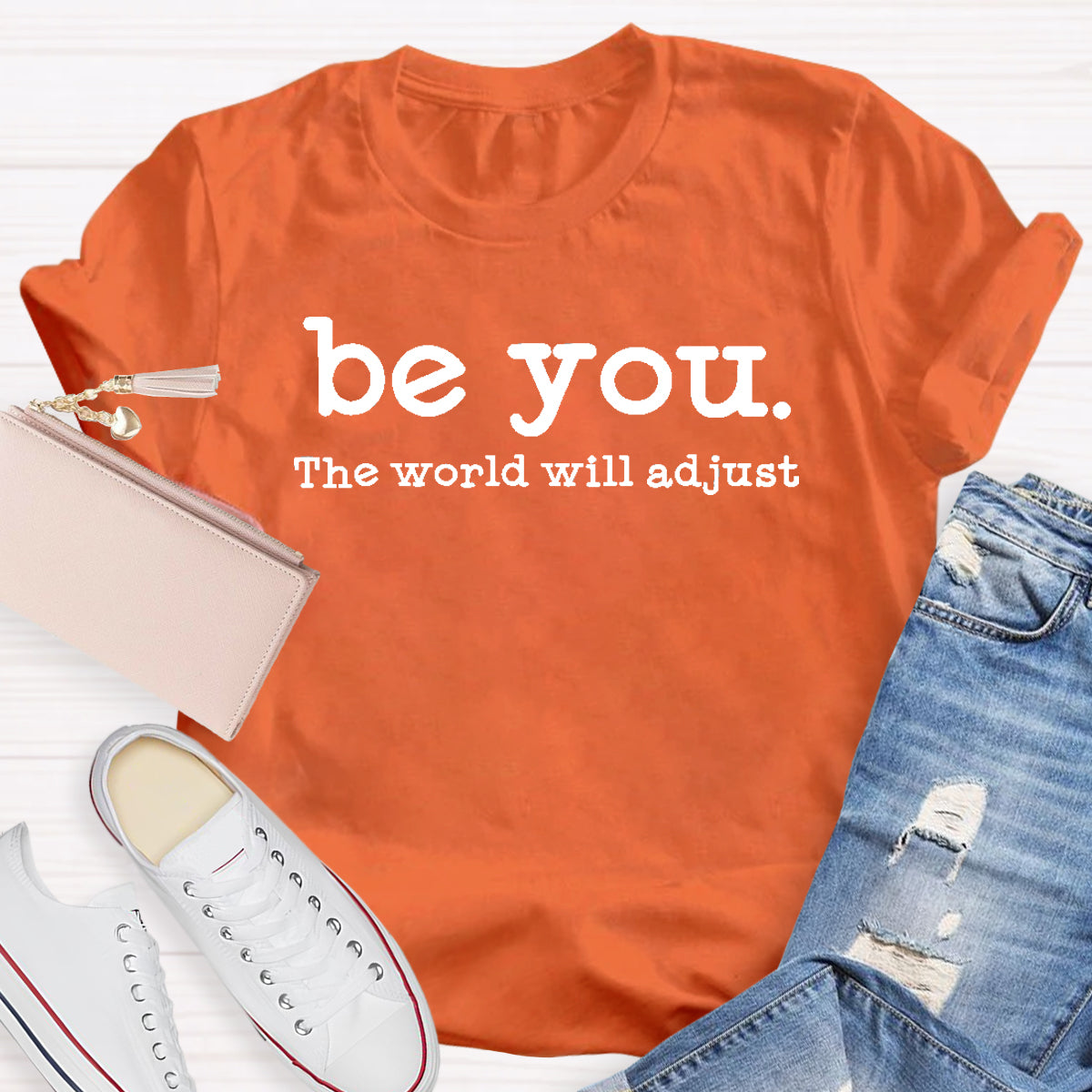 Be You The World Will Adjust Teacher T-Shirt