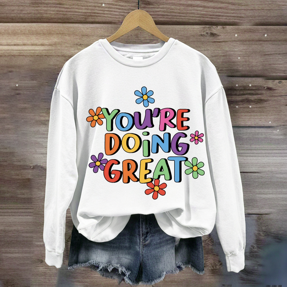 You Are Doing Great Sweatshirt
