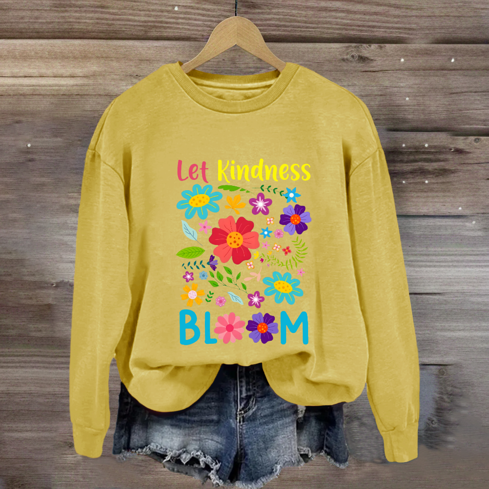 Let Kindness Bloom Sweatshirt