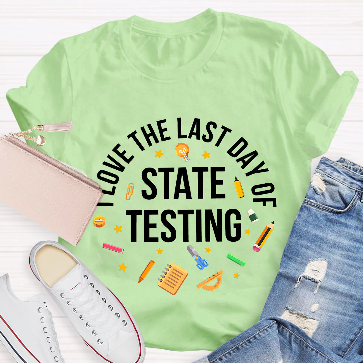 Love The Last Day Of State Testing Teacher T-Shirt