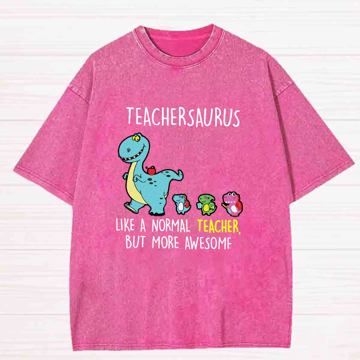Teachersaurus Like A Normal Teacher But More Awesome Washed T-shirt