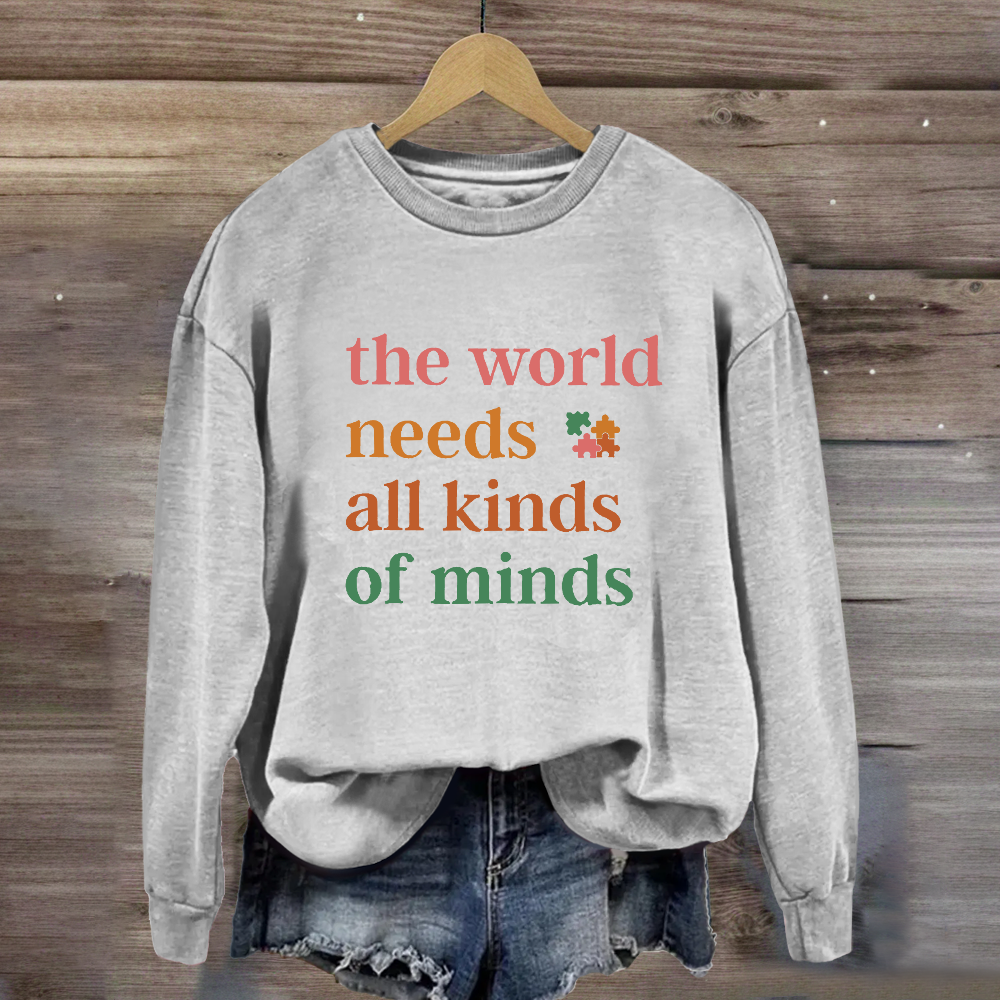 The World Needs All Kinds of Minds Autism Awareness Sweatshirt