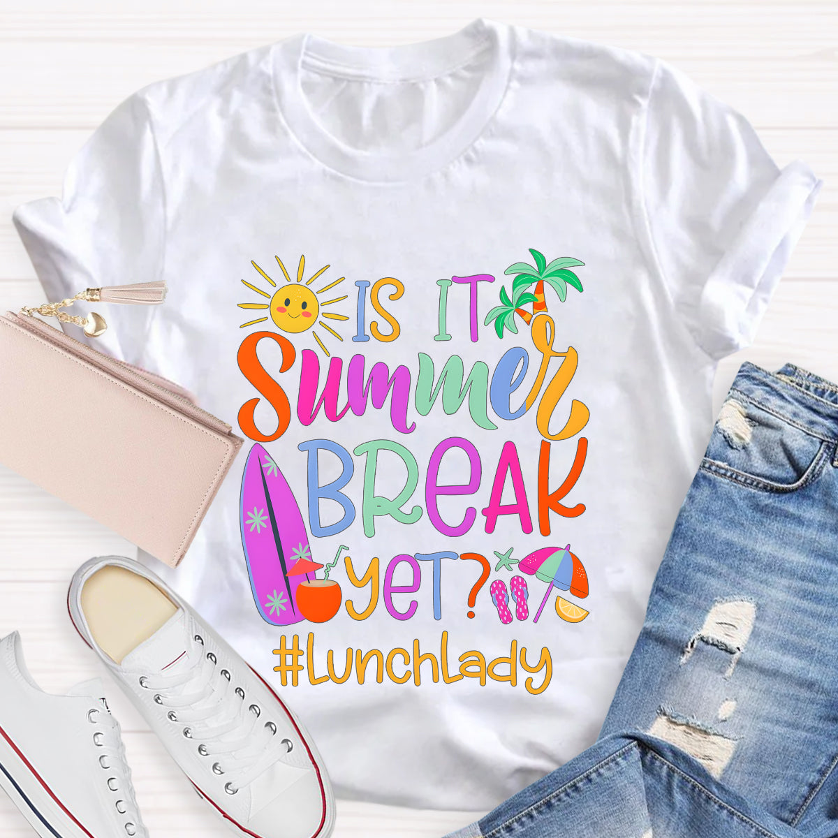 Personalized Position Is It Summer Break Yet  Teacher T-Shirt