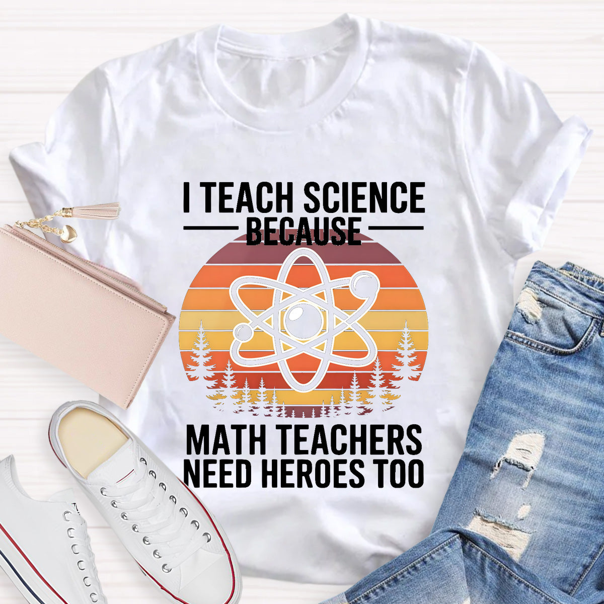 I Teach Science Because Math Teacher Need Hero T-Shirt