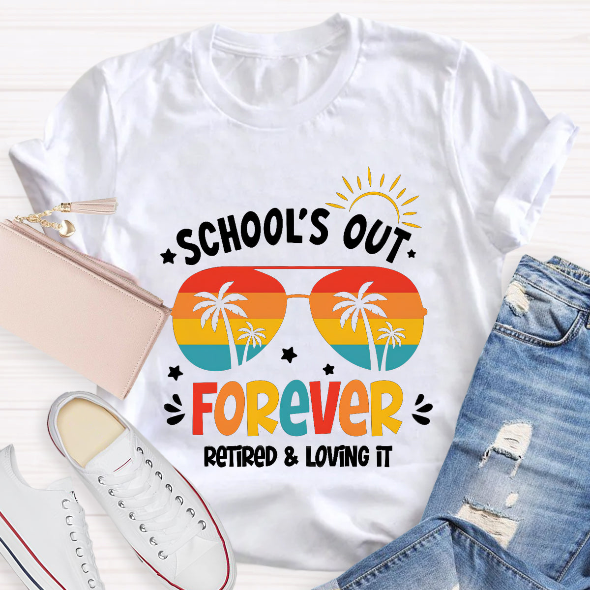 School's Out Forever Retired And Loving It Teacher T-Shirt