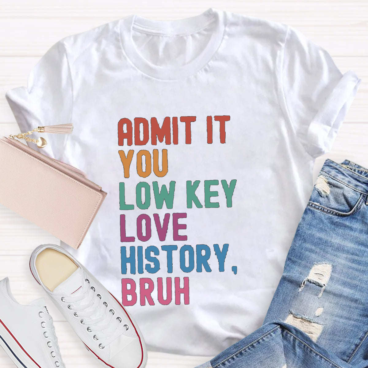 You Low Key Love History Bruh Teacher T-Shirt