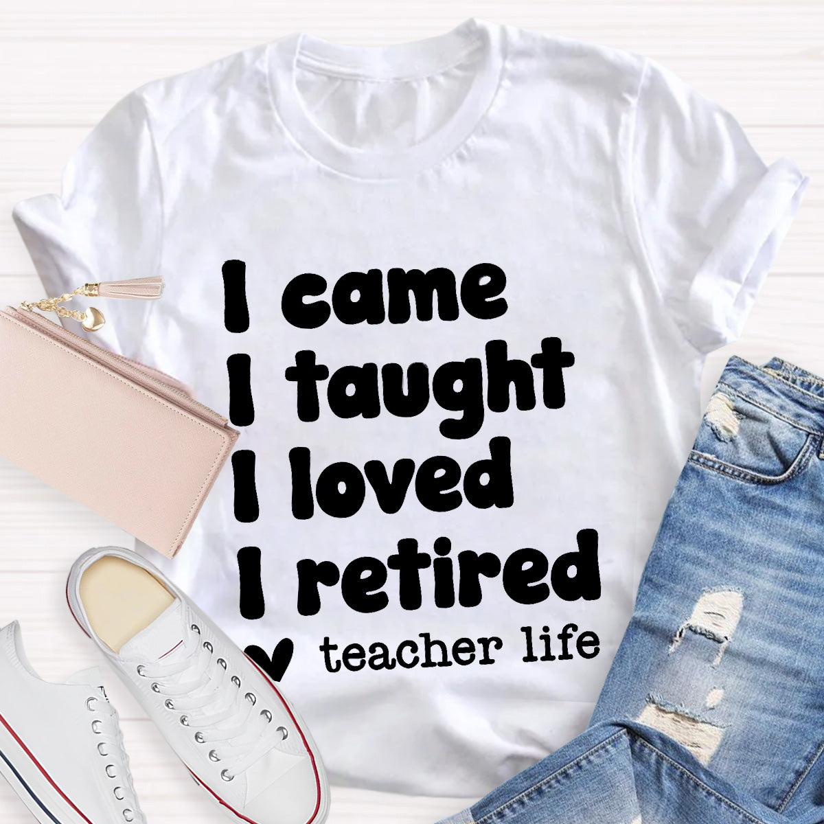 I Came I Taught Teacher Life Black Letters Teacher T-Shirt