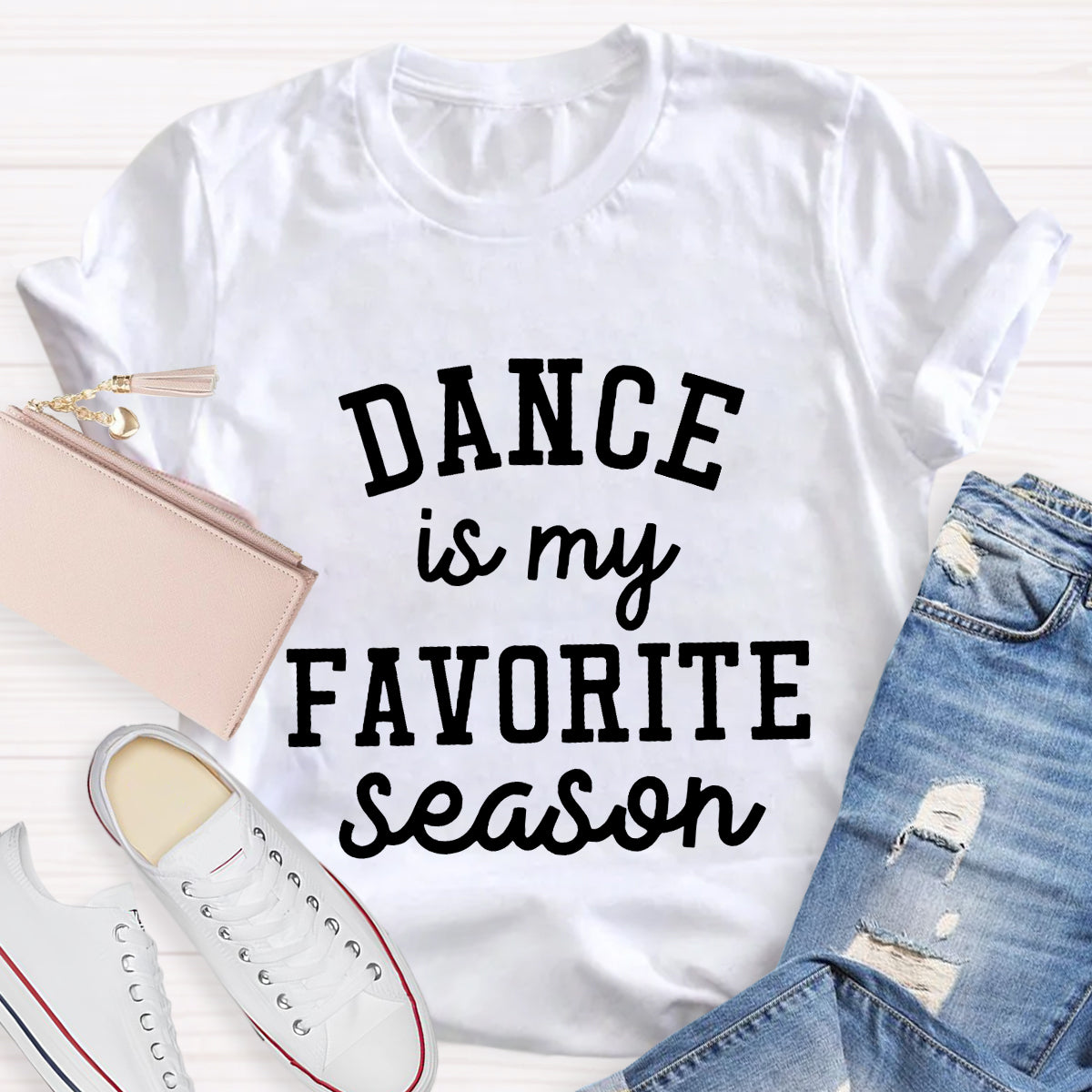 Dance Is My Favorite Season Teacher T-Shirt
