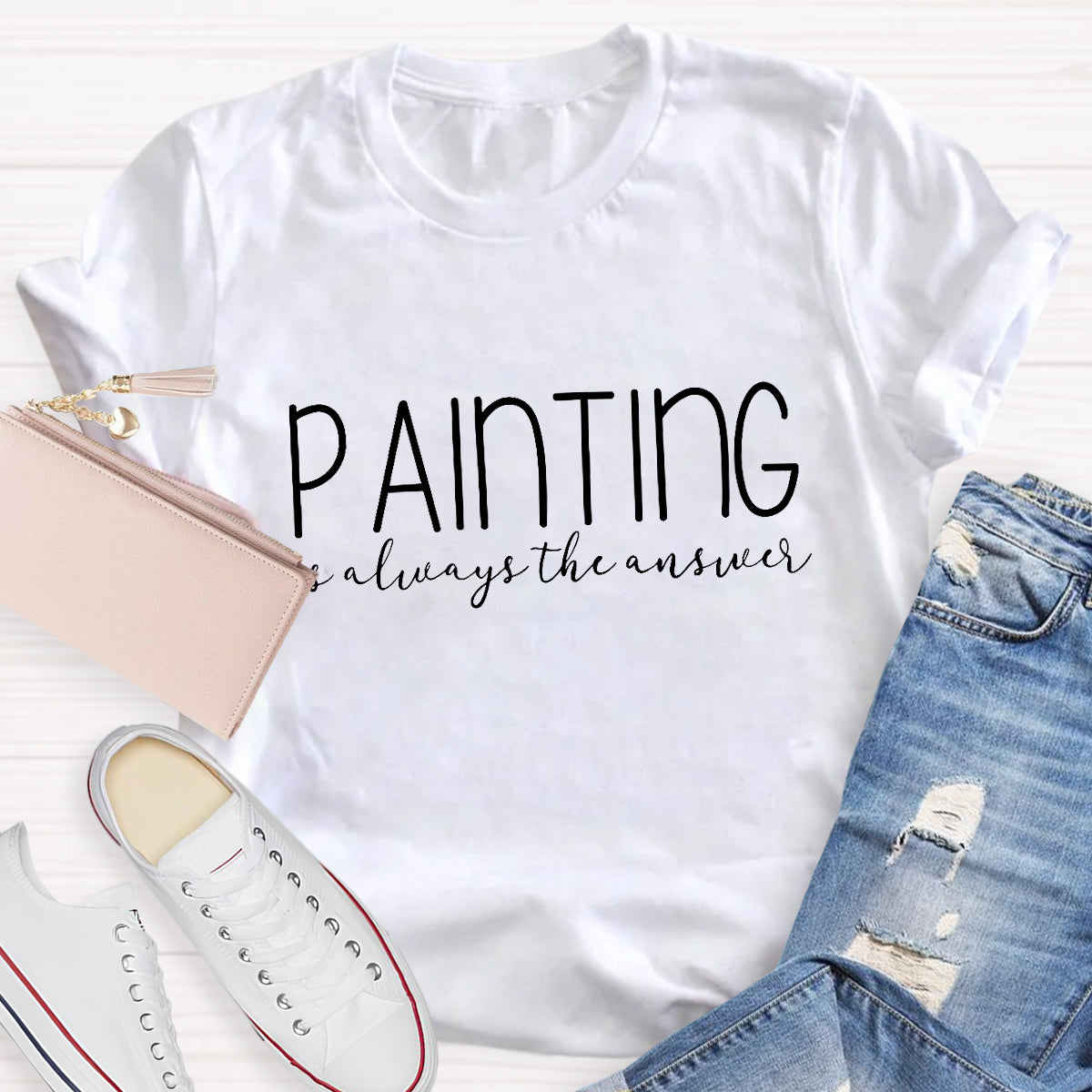 Painting Is Always The Answer Teacher T-Shirt