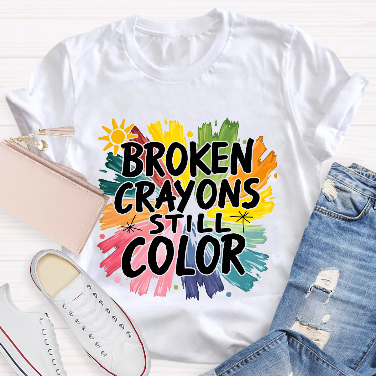 Broken Crayons Still Color Colorful Teacher T-Shirt